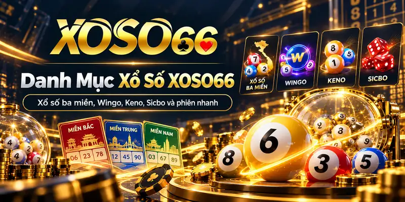 Danh mục xổ số XOSO66 và trò chơi số